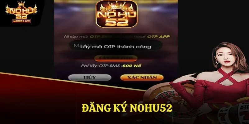 Đăng Ký NOHU52 - Hướng Dẫn Chi Tiết Dành Cho Người Chơi Mới