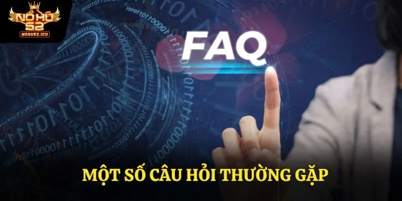 Trang chủ 56 Một số câu hỏi thường gặp