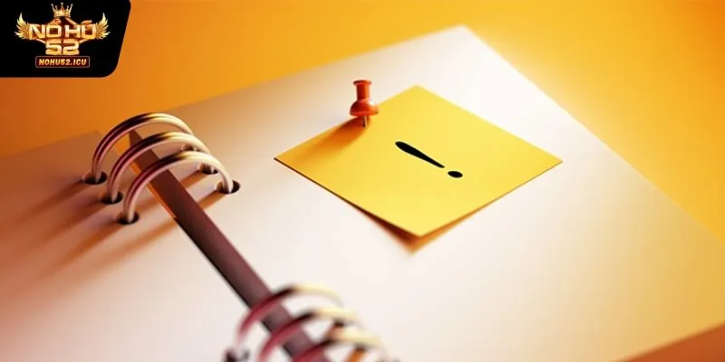 Đăng Ký NOHU52 - Hướng Dẫn Chi Tiết Dành Cho Người Chơi Mới 4 Một số lưu ý khi đăng ký NOHU52