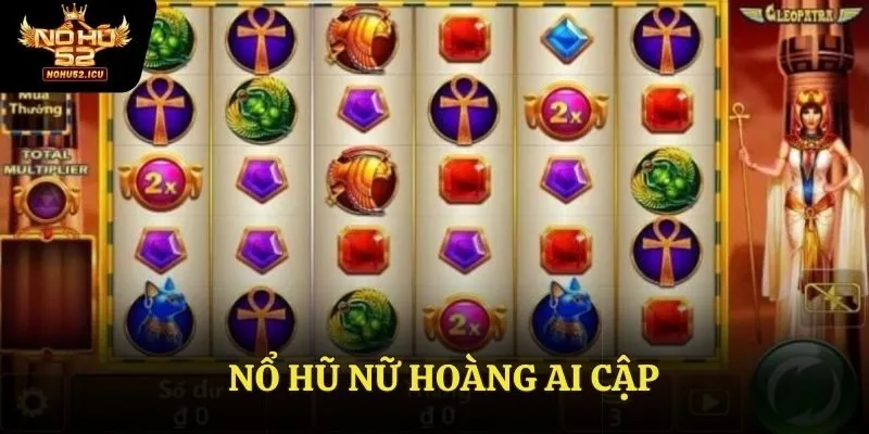 Nổ Hũ Nữ Hoàng Ai Cập - Tựa Game Mới Lạ Đầy Gay Cấn